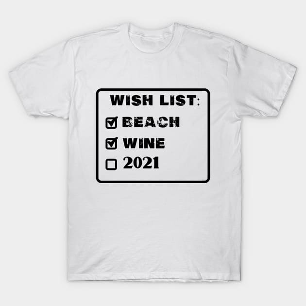 wish list beach wine 2021 T-Shirt by LedDes